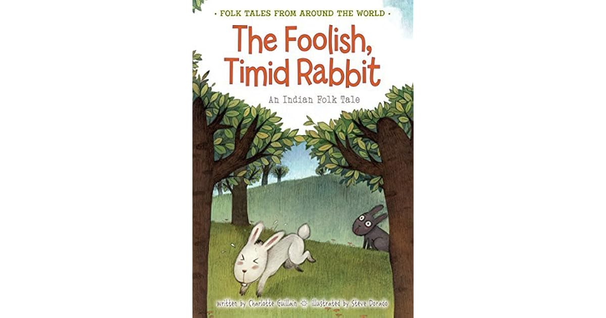 The Foolish, Timid Rabbit by Charlotte Guillain