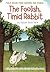 The Foolish, Timid Rabbit (Folk Tales From Around the World) by Charlotte Guillain
