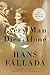Every Man Dies Alone by Hans Fallada Every Man Dies Alone by Hans Fallada