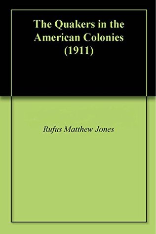 The Quakers in the American Colonies (1911)