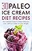 30 Paleo Ice Cream Diet Recipes by Martha Garland