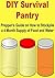 DIY Survival Pantry: Prepper's Guide on How to Stockpile a 4 Month Supply of Food and Water: (Survival, Pantry, Guide, Prepper's, Stockpile, Supply, Food, Water)