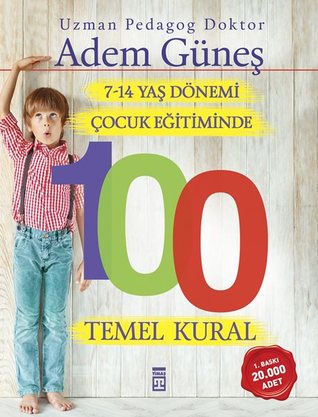 7-14 Yaş Dönemi Çocuk Eğitiminde 100 Temel Kural (Paperback)