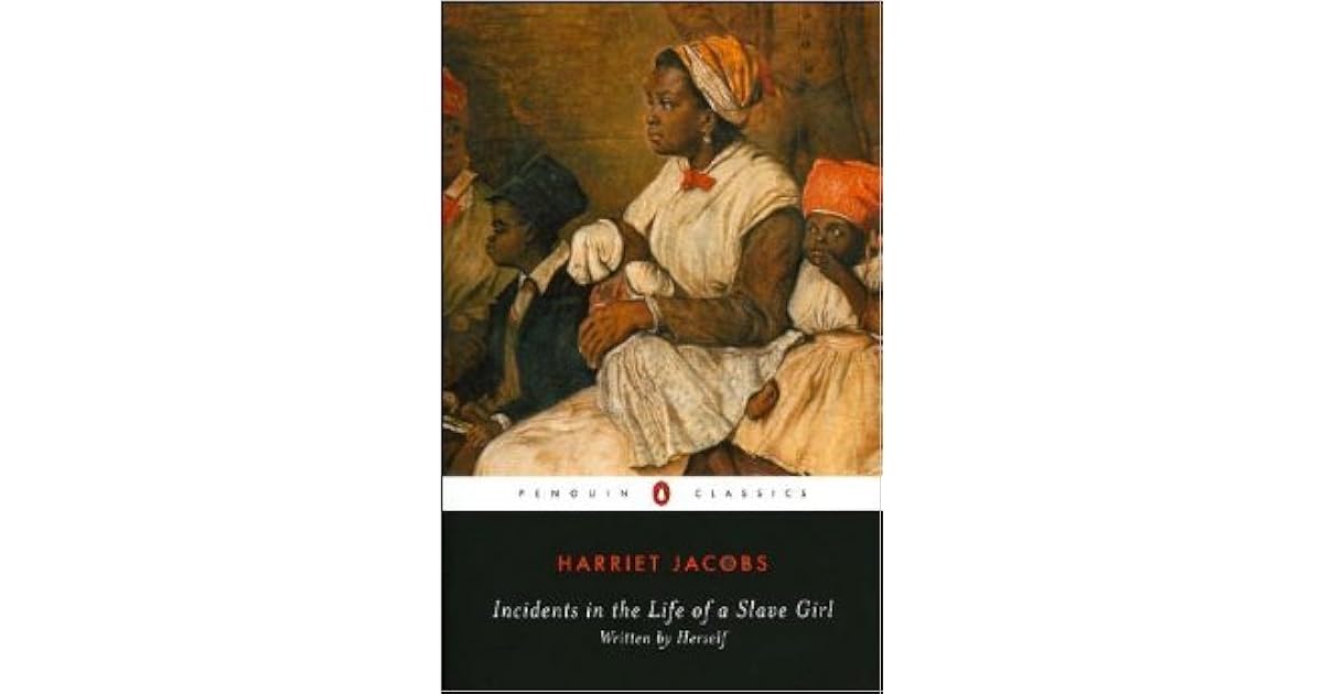 Incidents in the Life of a Slave Girl: Written by Herself by Harriet
