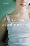 As Hot as It Was You Ought to Thank Me by Nanci Kincaid
