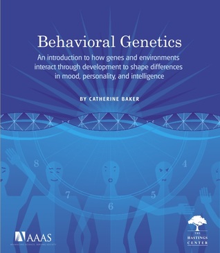 Behavioral Genetics: An Introduction to How Genes and Environments Interact Through Development to Shape Differences in Mood, Personality, and Intelligence