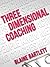 Three Dimensional Coaching: Moving Passion Into Performance