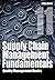 Supply Chain Management Fundamentals 11: Integrating Purchasing, Operations & Logistics: Module Eleven (Supply Chain Management Fundamentals: Integrating Purchasing, Operations & Logistics)