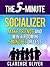 The 5-Minute Socializer: Make Friends and Win A Room In 5-Minutes or Less (The 5-Minute Solutions)