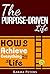 The Purpose-Driven Life: Ho...