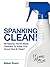Spanking Clean! Natural, Home Made Ways To Clean 50 Common It... by Mabel Roark