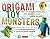 Origami Toy Monsters Kit Ebook: Easy-To-Assemble Paper Toys That Shudder, Shake, Lurch and Amaze!: Includes Origami Book with 11 Fun Projects
