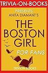 Anita Diamant's The Boston Girl - For Fans (Trivia-On-Books) Anita Diamant's The Boston Girl - For Fans (Trivia-On-Books)