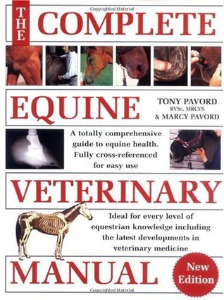 The Complete Equine Veterinary Manual: A Comprehensive and Instant Guide to Equine Health