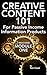 Creative Content 101 For Passive Income Information Products: A Step By Step Guide For Developing Your Own Online Content Ideas (P.I. Machine Book 1)