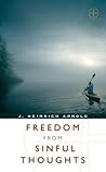 Freedom from Sinful Thoughts by J. Heinrich Arnold