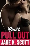 Can't Pull Out