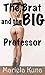 The Brat and the Big Professor: Teacher Student First Time Erotic Romance