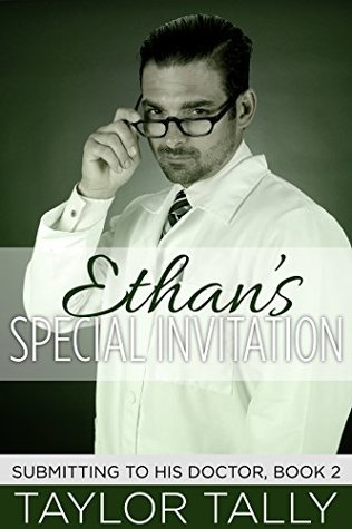 Ethan's Special Invitation (Doctor Fetish, BDSM, MMM) (Submitting to his Doctor Book 2)