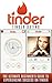 Tinder: Tinder Dating: The Ultimate Beginner's Guide to Experiencing Success on Tinder! (Hookup Apps, Dating Apps, Online Dating, Tinder for Men, Tinder for Women)
