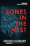 Bones in the Nest by Helen Cadbury Bones in the Nest by Helen Cadbury