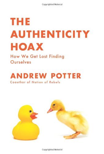 Cover of The Authenticity Hoax: How We Get Lost Finding Ourselves
