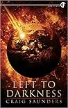 Left To Darkness by Craig  Saunders