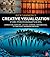 Rick Sammon’s Creative Visualization for Photographers: Composition, exposure, lighting, learning, experimenting, setting goals, motivation and more
