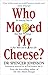 Who Moved My Cheese: An Ama...