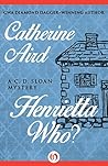 Henrietta Who? by Catherine Aird
