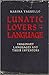 Lunatic Lovers of Language:...
