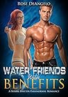 Water Friends With Benefits by Rose DeAngelo