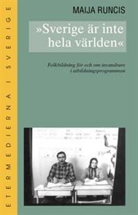 Sverige är inte hela världen : folkbildning för och om invandrare i utbildningsprogrammen