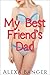 My Best Friend's Dad by Alexa Banger