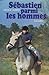 Sébastien parmi les hommes by Cécile Aubry Sébastien parmi les hommes by Cécile Aubry