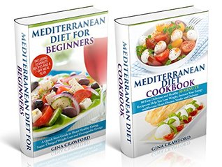 Mediterranean Diet: BOX SET Mediterranean Diet for Beginners & Mediterranean Diet Cookbook - The Complete Guide, 80 Recipes, 7-Day Meal Plan - Mediterranean ... (Mediterranean Diet & Cookbook Series 3)