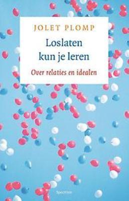 Loslaten kun je leren: over relaties en idealen (Dutch Edition)