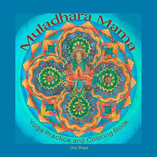 Adult coloring book: Mandala Yoga First Chakra - Muladhara: The Foundation Center - Practice and internalization with the mandalas, uniting yoga and a ... chakra (Mandala-yoga coloring book Book 1)