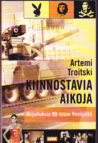 Kiinnostavia aikoja: kirjoituksia 1990-luvun Venäjältä