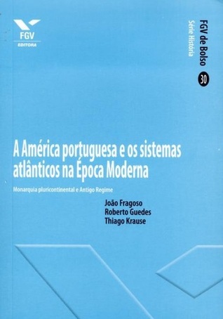 A América portuguesa e os sistemas atlânticos na Época Moderna