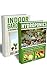 Indoor Gardening BOX SET 2 IN 1: 33 Outstanding Indoor Gardening Hacks + Hydroponics For Beginners!: (Gardening Techniques, Hydroponic, Vegetable, Indoor ... (Hydroponics, Aquaponics, Indoor Gardening)