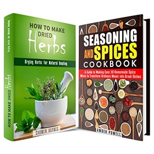Herbs for Healing and Cooking Box Set: A Guide to Drying Herbs for Healing and Food Spice Mixes (Medicinal Herbs & Homesteading)