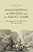Balochistan, the British and the Great Game: The Struggle for the Bolan Pass, Gateway to India