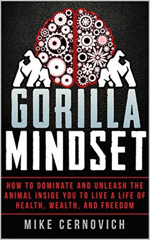 Gorilla Mindset (Kindle Edition)