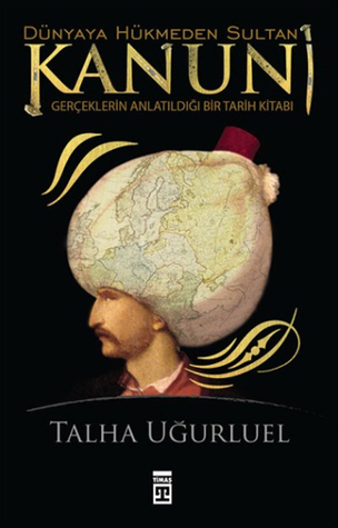 Dünyaya Hükmeden Sultan: Kanuni (Paperback)