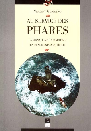 Au service des phares: la signalisation maritime en France XIXe-XXe siècle (Paperback)