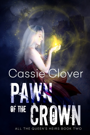 Pawn of the Crown (All the Queen's Heirs, #2) by Cassie Clover