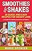 Smoothies & Shakes: 30 Quick & Easy recipes for weight loss: A Guide for healthy smoothies & shakes