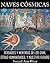NAVES COSMICAS: Verdades y Mentiras, Otras Humanidades, y Nuestro Futuro (Spanish Edition)