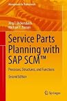 Service Parts Planning with SAP SCM™: Processes, Structures, and Functions (Management for Professionals) Service Parts Planning with SAP SCM™: Processes, Structures, and Functions (Management for Professionals)